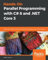 Hands-On Parallel Programming with C# 8 and .NET Core 3 - Shakti Tanwar - ebook