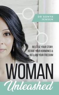 Woman Unleashed - Dr. Sonya Jensen - ebook