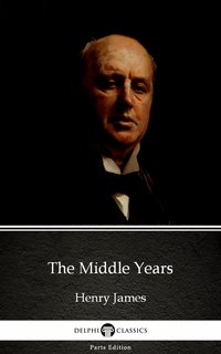 The Middle Years by Henry James (Illustrated) - Henry James - ebook