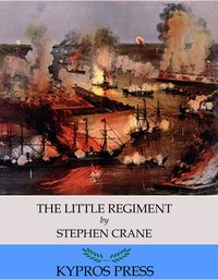 The Little Regiment - Stephen Crane - ebook