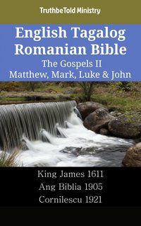 English Tagalog Romanian Bible - The Gospels II - Matthew, Mark, Luke & John - TruthBeTold Ministry - ebook