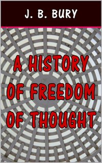 A History of Freedom of Thought - J. B. Bury - ebook