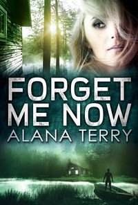 Forget Me Now - Alana Terry - ebook
