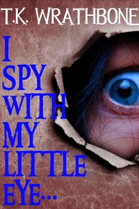 I Spy With My Little Eye... - T.K. Wrathbone - ebook