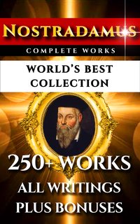 Nostradamus Complete Works – World’s Best Collection - Michel Nostradamus - ebook