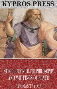 Introduction to the Philosophy and Writings of Plato - Thomas Taylor - ebook