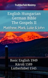 English Hungarian German Bible - The Gospels II - Matthew, Mark, Luke & John - TruthBeTold Ministry - ebook