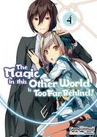 The Magic in this Other World is Too Far Behind! Volume 4 - Gamei Hitsuji - ebook