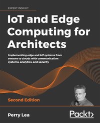 IoT and Edge Computing for Architects - Perry Lea - ebook