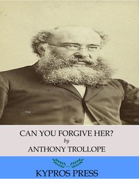 Can You Forgive Her? - Anthony Trollope - ebook