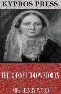 The Johnny Ludlow Stories - Mrs. Henry Wood - ebook