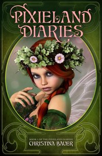 Pixieland Diaries - Christina Bauer - ebook