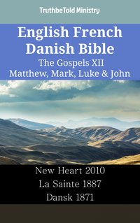 English French Danish Bible - The Gospels XII - Matthew, Mark, Luke & John - TruthBeTold Ministry - ebook