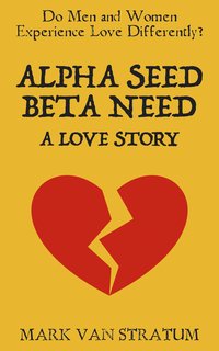 Alpha Seed, Beta Need - Mark van Stratum - ebook