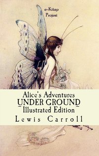Alice's Adventures Under Ground - Lewis Carroll - ebook
