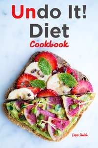 Undo It! Diet Cookbook - Lara Smith - ebook