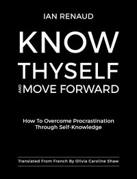 Know Thyself and Move Forward - Ian Renaud - ebook