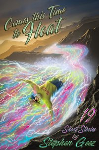Comes This Time To Float - Stephen Geez - ebook
