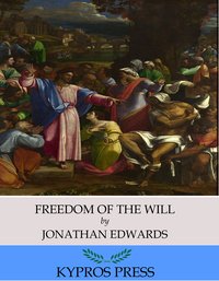 Freedom of the Will - Jonathan Edwards - ebook