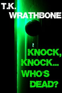 Knock, Knock...Who's Dead? - T.K. Wrathbone - ebook