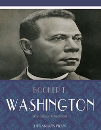 My Larger Education - Booker T. Washington - ebook