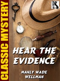 Hear the Evidence - Manly Wade Wellman - ebook