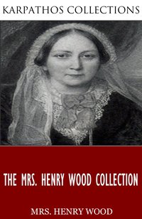 The Mrs. Henry Wood Collection - Mrs. Henry Wood - ebook