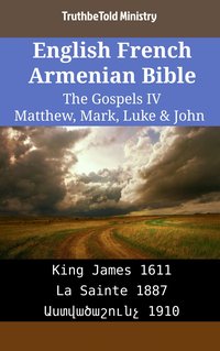 English French Armenian Bible - The Gospels IV - Matthew, Mark, Luke & John - TruthBeTold Ministry - ebook