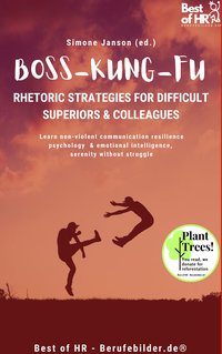 Boss Kung Fu! Rhetoric Strategies for Difficult Superiors & Colleagues - Simone Janson - ebook
