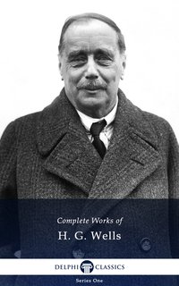 Delphi Complete Works of H. G. Wells (Illustrated) - H. G. Wells - ebook