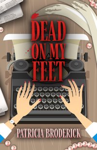 Dead On My Feet - Patricia Broderick - ebook