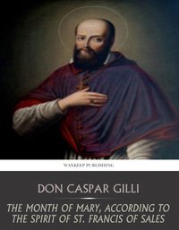 The Month of Mary, According to the Spirit of St. Francis of Sales - Don Caspar Gilli - ebook