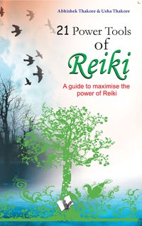21 Power Tools Of Reiki - Abhishek Thakore - ebook