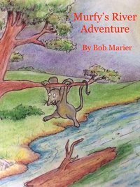 Murf'y's River Adventure - Robert E Marier - ebook