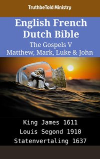 English French Dutch Bible - The Gospels V - Matthew, Mark, Luke & John - TruthBeTold Ministry - ebook
