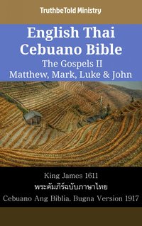English Thai Cebuano Bible - The Gospels II - Matthew, Mark, Luke & John - TruthBeTold Ministry - ebook