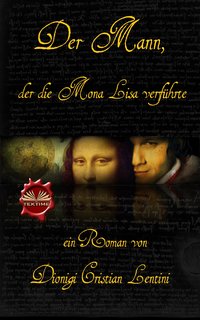 Der Mann, Der Die Mona Lisa Verführte - Dionigi Cristian Lentini - ebook