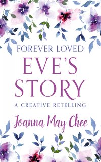 Forever Loved: Eve's Story - Joanna May Chee - ebook