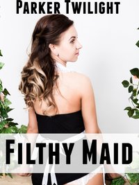 Filthy Maid - Parker Twilight - ebook