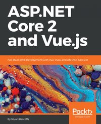 ASP.NET Core 2 and Vue.js - Stuart Ratcliffe - ebook