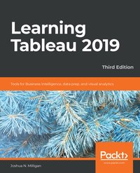 Learning Tableau 2019 - Joshua N. Milligan - ebook