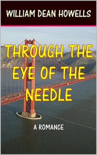 Through the Eye of The Needle - William Dean Howells - ebook