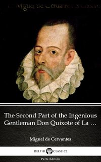 The Second Part of the Ingenious Gentleman Don Quixote of La Mancha by Miguel de Cervantes - Delphi Classics (Illustrated) - Miguel de Cervantes - ebook