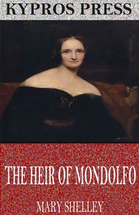 The Heir of Mondolfo - Mary Shelley - ebook