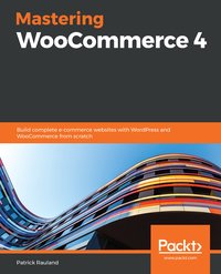 Mastering WooCommerce 4 - Patrick Rauland - ebook