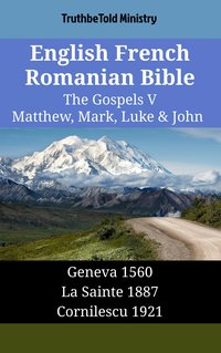 English French Romanian Bible - The Gospels V - Matthew, Mark, Luke & John - TruthBeTold Ministry - ebook