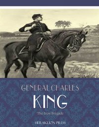 The Iron Brigade - General Charles King - ebook