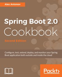 Spring Boot 2.0 Cookbook Second Edition - Alex Antonov - ebook