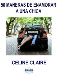 50 Maneras De Enamorar A Una Chica - Celine Claire - ebook