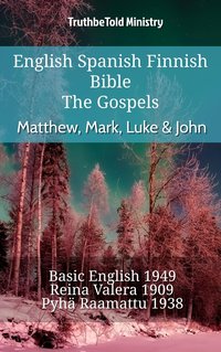English Spanish Finnish Bible - The Gospels - Matthew, Mark, Luke & John - TruthBeTold Ministry - ebook